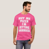 Buy Me Pizza I'M Getting Married Funny Marriage Tシャツ (正面フル)