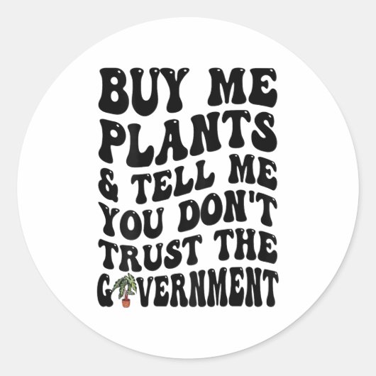 Buy Me Plants And Tell Me You Don't Trust (on Back ラウンドシール (正面)