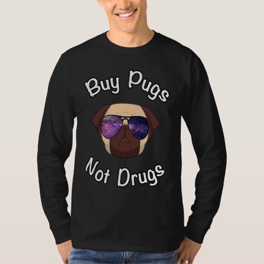 BUY PUGS NOT DRUGS  PUG Tシャツ (正面)