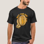Buy The Dip Crypto Currency Blockchain Bitcoin   Tシャツ (正面)