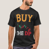 Buy The Dip Cryptocurrency Blockchain Trader Best  Tシャツ (正面)