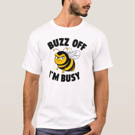 Buzz Off I'M Busy Tシャツ