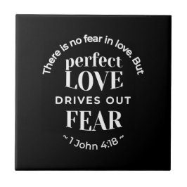 BW 'Perfect Love Drives Out Fear' - 1ヨハネ4:18 タイル