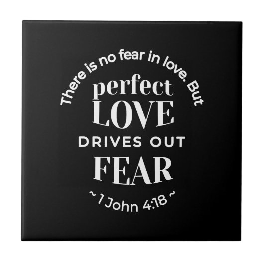 BW 'Perfect Love Drives Out Fear' - 1ヨハネ4:18 タイル (正面)