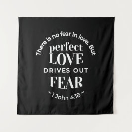 BW 'Perfect Love Drives Out Fear' - 1ヨハネ4:18 タペストリー