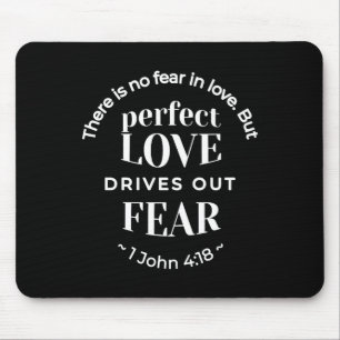 BW 'Perfect Love Drives Out Fear' - 1ヨハネ4:18 マウスパッド