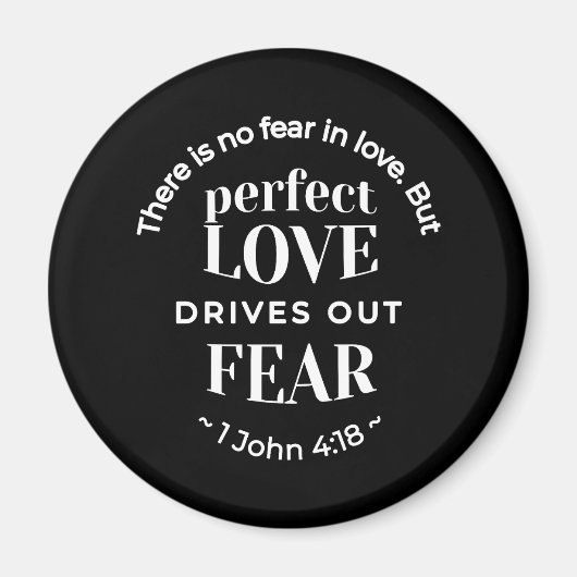 BW 'Perfect Love Drives Out Fear' - 1ヨハネ4:18 マグネット (正面)