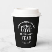 BW 'Perfect Love Drives Out Fear' - 1ヨハネ4:18 紙コップ (裏面)