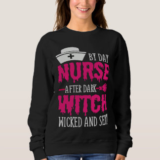 By Day Nurse After Dark Witch Wicked And Sexy Cost スウェットシャツ