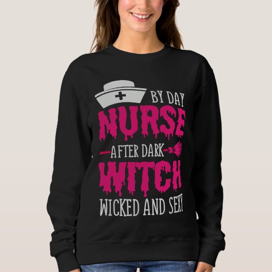 By Day Nurse After Dark Witch Wicked And Sexy Cost スウェットシャツ (正面)