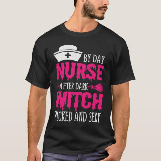 By Day Nurse After Dark Witch Wicked And Sexy Cost Tシャツ