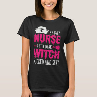 By Day Nurse After Dark Witch Wicked And Sexy Cost Tシャツ