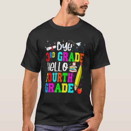 Bye 3rd Grade Hello Fourth Grade Back To School Tシャツ (正面)