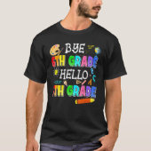 Bye 6th Grade Hello 7th Grade Here I Come Back To Tシャツ (正面)