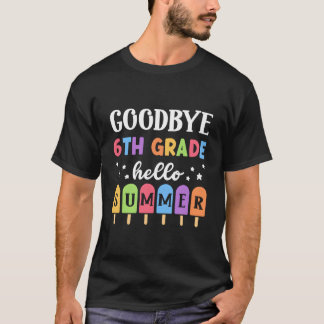 Bye 6Th Grade Hello Summer Last Day Of School Grad Tシャツ