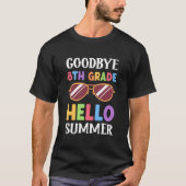 Bye 8Th Grade Hello Summer Last Day Of School Grad Tシャツ (正面)