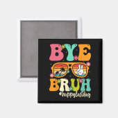 Bye Bruh私たちは学校の学生の最後の日にティーチ マグネット (正面/裏面)