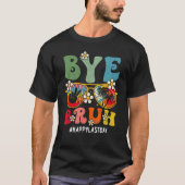 Bye Bruh Teacher Happy Last Day Of School Hello Su Tシャツ (正面)