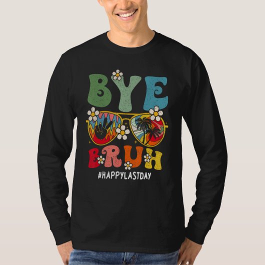 Bye Bruh Teacher Happy Last Day Of School Hello Su Tシャツ (正面)