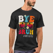 Bye Bruh Teacher Happy Last Day Of School Hello Su Tシャツ (正面)