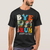 Bye Bruh We Out Teachers Last Day Of School Teache Tシャツ (正面)