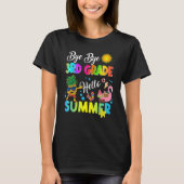 Bye Bye 3rd Grade Hello Summer Student Last Day Of Tシャツ (正面)