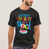 Bye Bye 5th Grade Hello Pool  Summer Student Teach Tシャツ (正面)