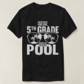 Bye Bye 5th Grade Hello Pool Teachers Or Students  Tシャツ (デザイン正面)