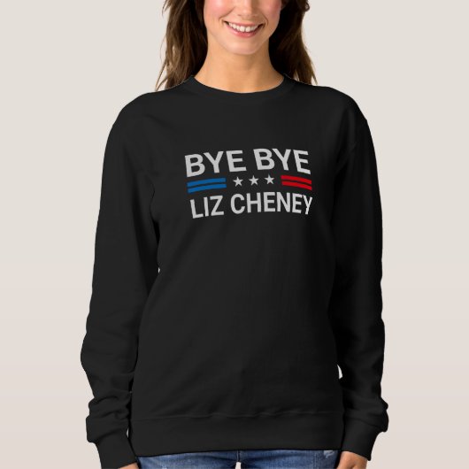 Bye Bye Liz Cheney 1 スウェットシャツ (正面)