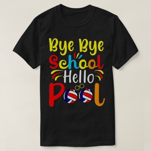Bye Bye School Hello Pool Beach Volley Student Bal Tシャツ (デザイン正面)