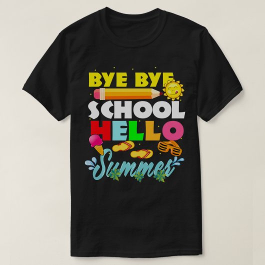Bye bye School Hello Summer Last Day of School Tea Tシャツ (デザイン正面)