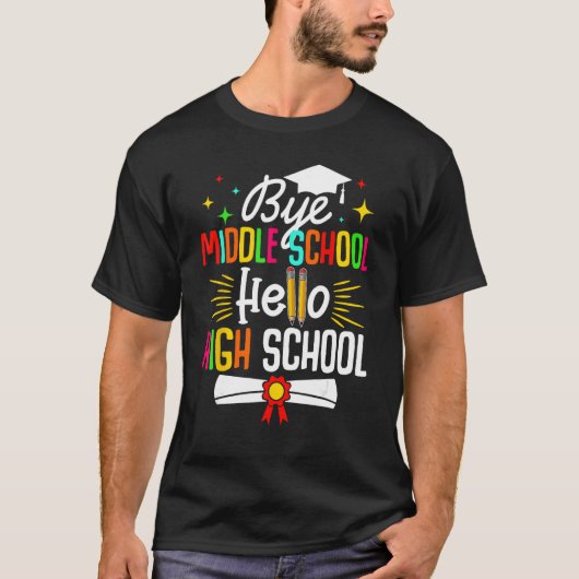 Bye Middle School Hello Highschool Back To School Tシャツ (正面)