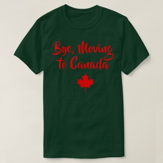 Bye Moving To Canada おもしろい Gift Tee Canadian Gif Tシャツ (デザイン正面)