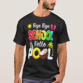 Bye School Hello Pool Beach Last Day Of School Tシャツ (正面)