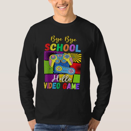 Bye School Hello Video Games Last Days Of School S Tシャツ (正面)