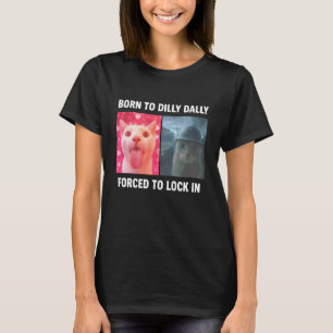 Cに生まれてダラダラするのが好きなのに閉じ込められる羽目に Funny Meme Tシャツ