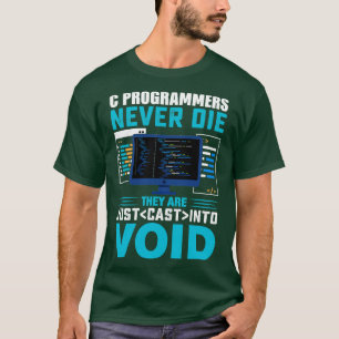 Cプログラマーは決して死なない彼らはVoidにキャストされる Tシャツ