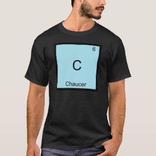 C – チョーサーおもしろい化学要素シンボルTシャツ Tシャツ
