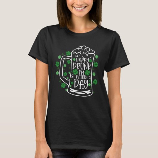 C  Irish Happy Drunk I'm St Patrick's Day Tシャツ (正面)