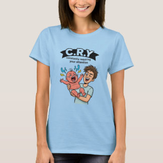 C.R.Y. あなたの注意を必要とする一定の泣き声 Tシャツ