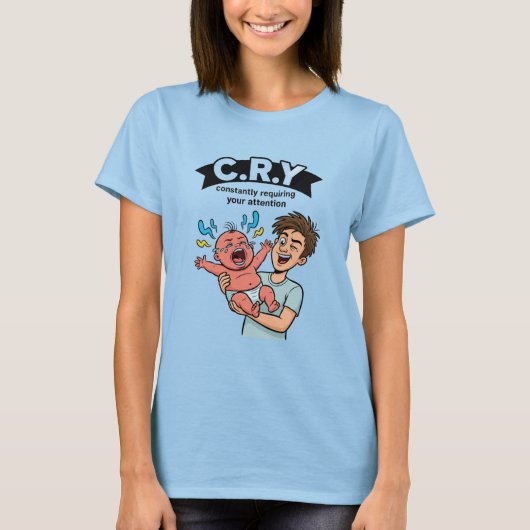C.R.Y. あなたの注意を必要とする一定の泣き声 Tシャツ (正面)
