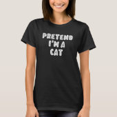 C:\Users\Administrator\Downloads\CAT 17\Pretend I' Tシャツ (正面)