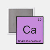 Ca - Challenge Accepted Chemistry Elementミームティー マグネット (正面/裏面)