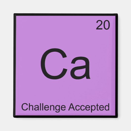 Ca - Challenge Accepted Chemistry Elementミームティー マグネット (正面)