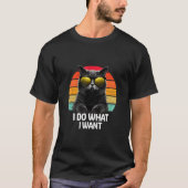 Ca I Do What I Want Cat  Accessoires Tシャツ (正面)