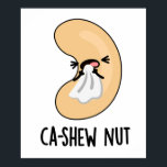 Ca-shew Funny Sneezing Cashew Nut Pun  ポスター<br><div class="desc">Ca-shew Funny Sneezing Cashew Nut Pun features a cute cashew nut sneezing . Perfect pun gift for family and friends who love cute cashew nut puns.</div>