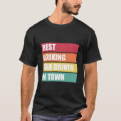 Cab Driver Job Appreciation Best Looking In Town Tシャツ (正面)