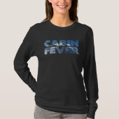 Cabin Fever Funny Snowboarding and Skiing T Tシャツ (正面)