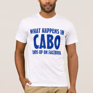 Caboで起こることはFacebookでタイトに終わる Tシャツ