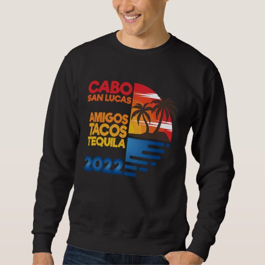 Cabo San Lucas Amigos Tacos Tequila 2022 Matchig G スウェットシャツ (正面)